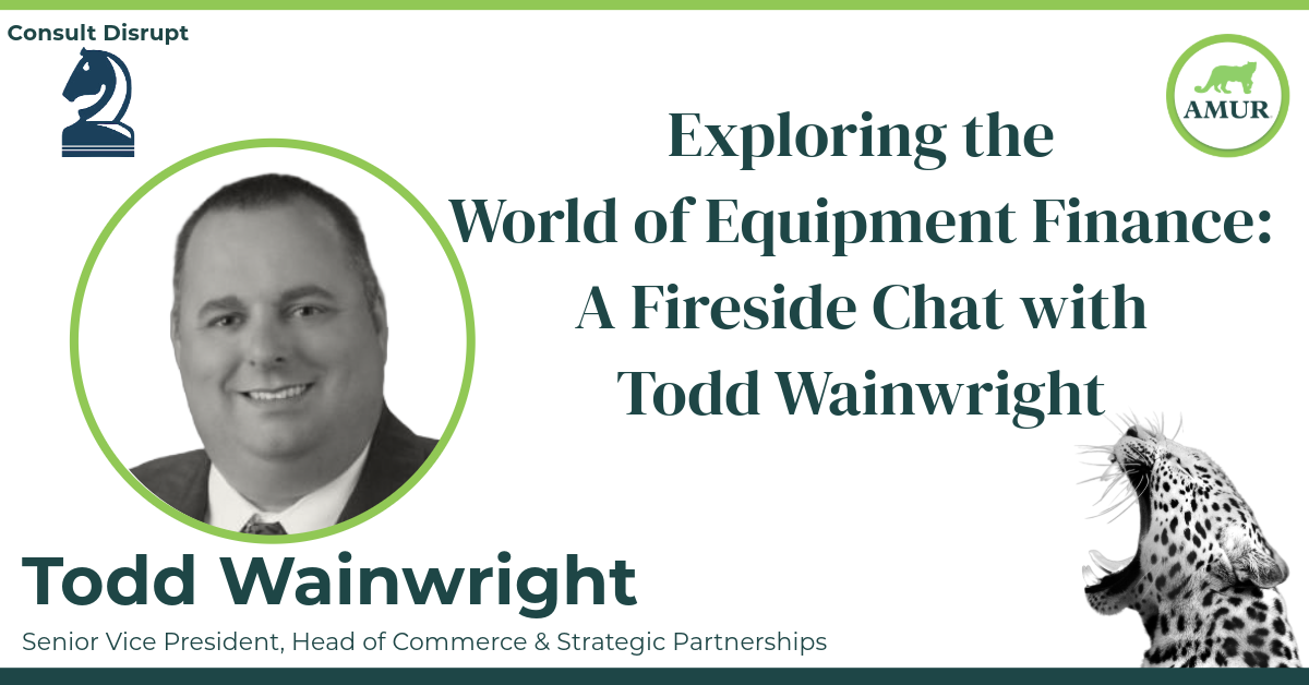 Exploring the World of Equipment Finance A Fireside Chat with Todd